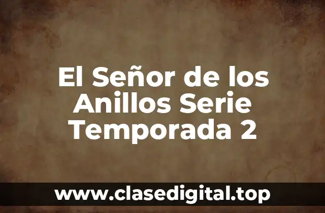 El Señor de los Anillos Serie Temporada 2