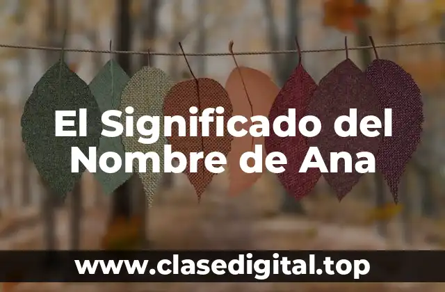 El Significado del Nombre de Ana