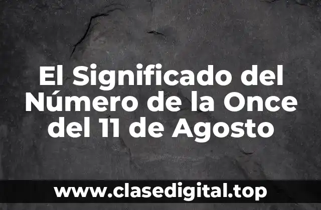 El Significado del Número de la Once del 11 de Agosto