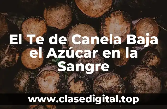 El Te de Canela Baja el Azúcar en la Sangre
