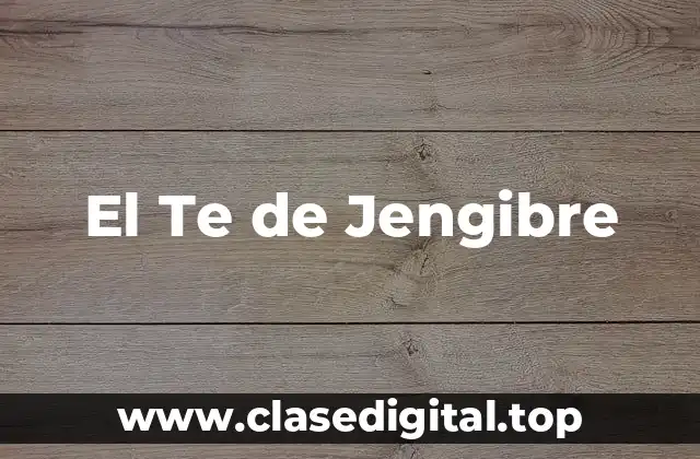 Propiedades Medicinales del Jengibre