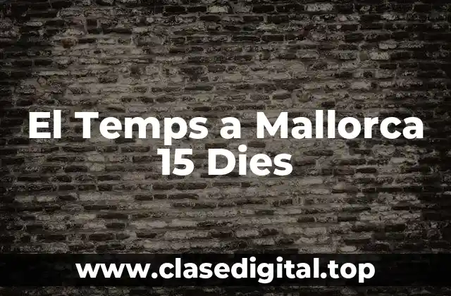 El Temps a Mallorca 15 Dies