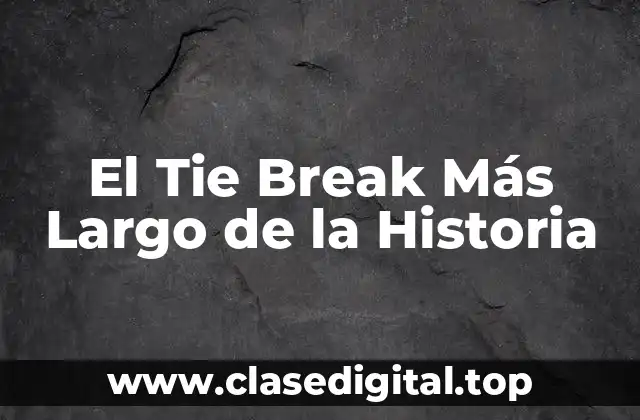 El Tie Break Más Largo de la Historia
