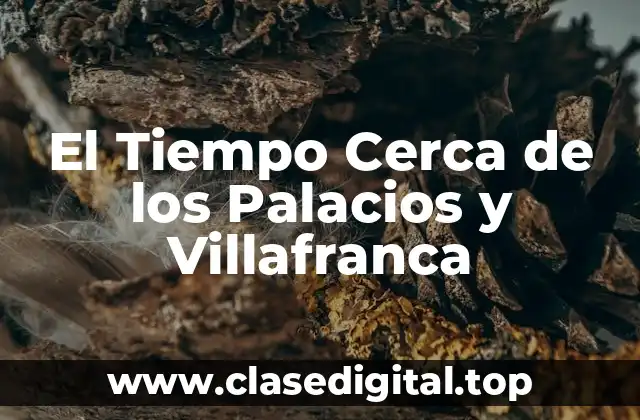 El Tiempo Cerca de los Palacios y Villafranca