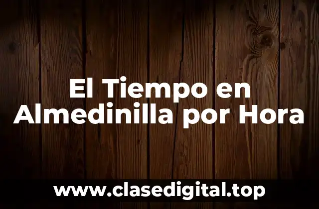 El Tiempo en Almedinilla por Hora