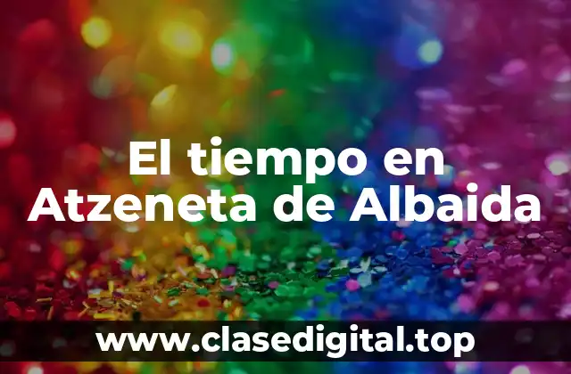 El tiempo en Atzeneta de Albaida