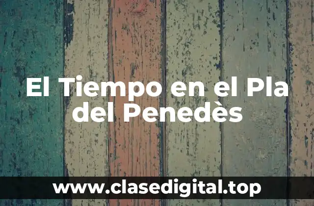 Características Climáticas del Pla del Penedès