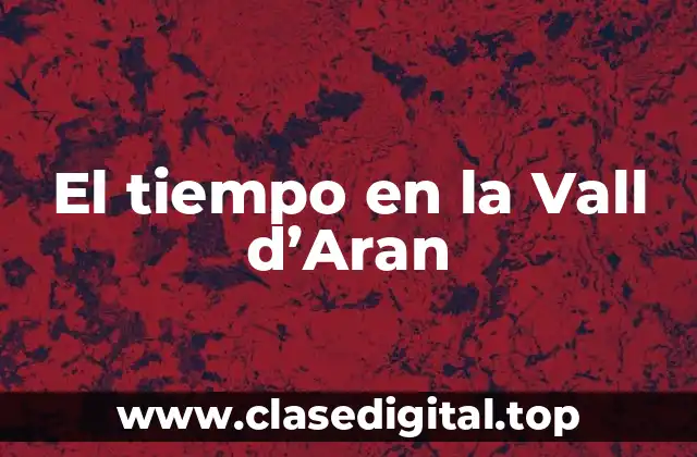 El tiempo en la Vall d’Aran