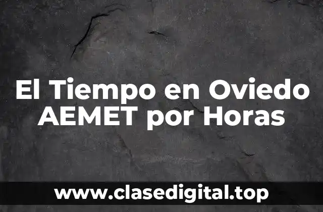 El Tiempo en Oviedo AEMET por Horas
