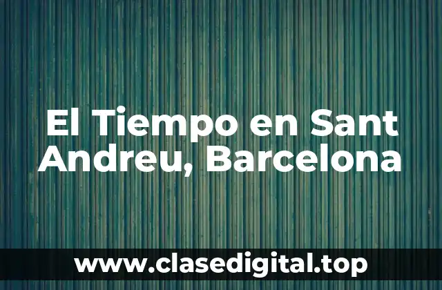 El Tiempo en Sant Andreu, Barcelona