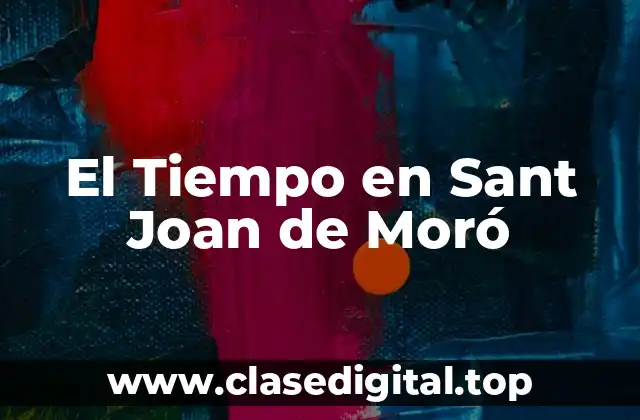 El Tiempo en Sant Joan de Moró