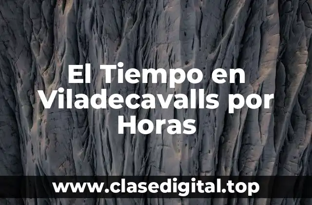 El Tiempo en Viladecavalls por Horas