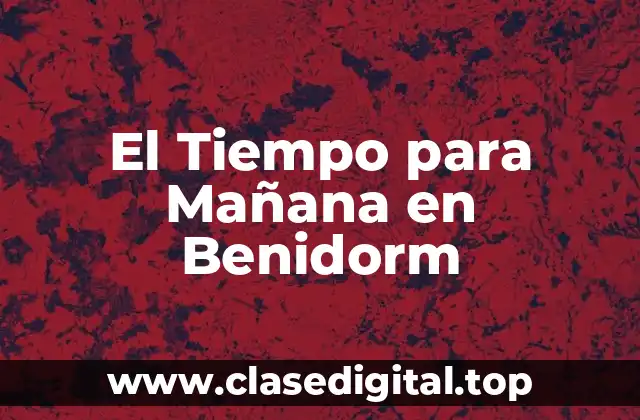 El Tiempo para Mañana en Benidorm