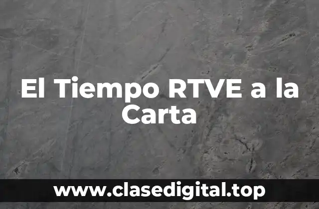 El Tiempo RTVE a la Carta