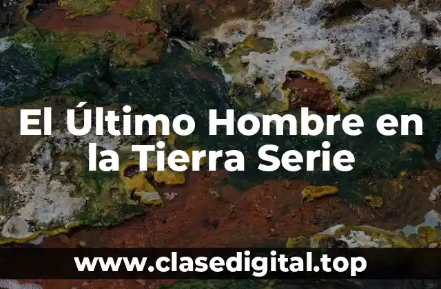 El Último Hombre en la Tierra Serie