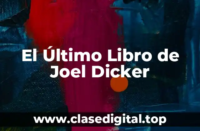 La Trama del Último Libro de Joel Dicker