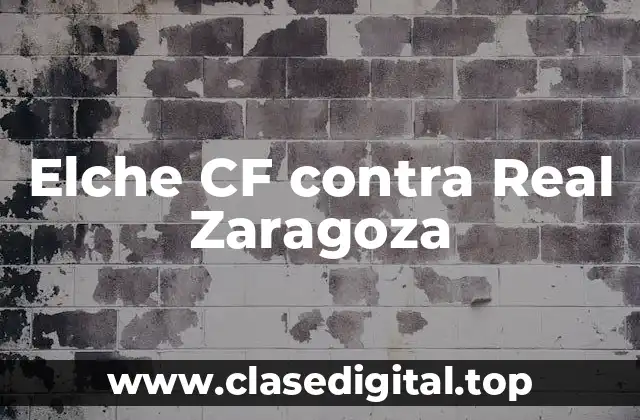 Elche CF contra Real Zaragoza