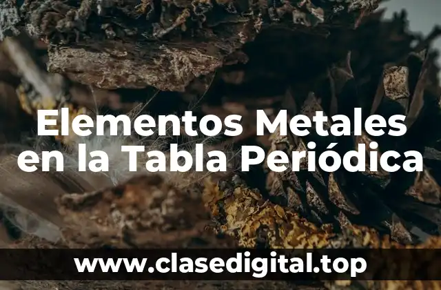 Elementos Metales en la Tabla Periódica