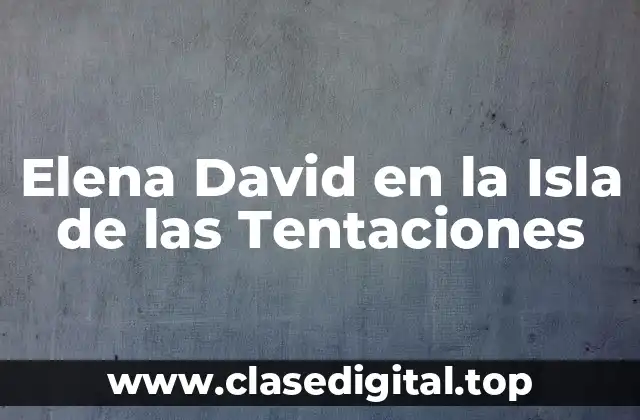 Elena David en la Isla de las Tentaciones