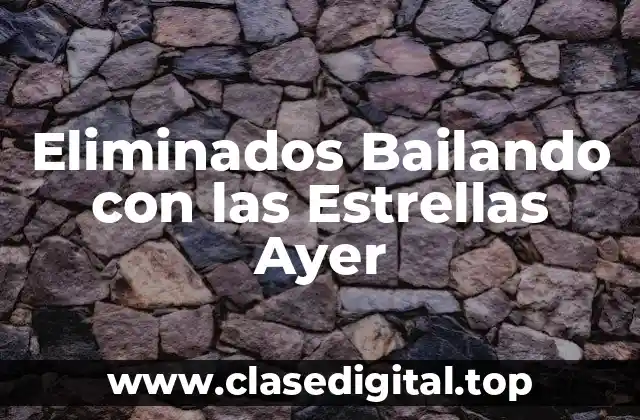 Eliminados Bailando con las Estrellas Ayer