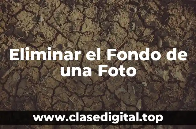 Eliminar el Fondo de una Foto