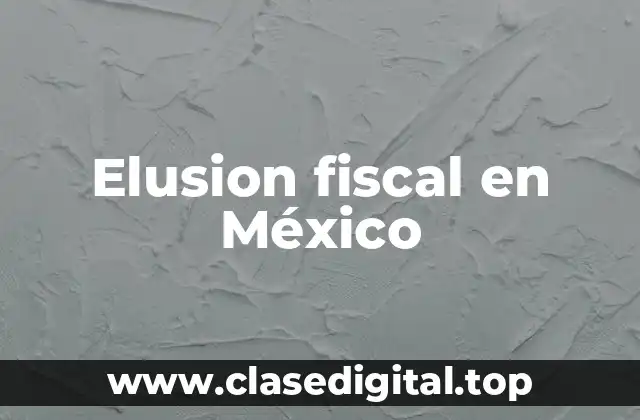 Elusion fiscal en México