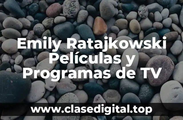 Emily Ratajkowski Películas y Programas de TV