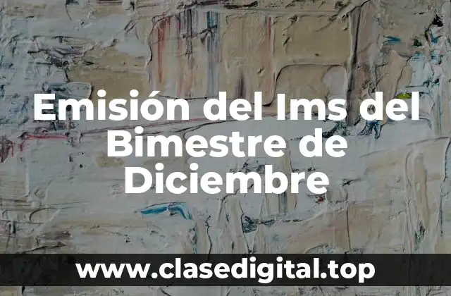 Emisión del Ims del Bimestre de Diciembre