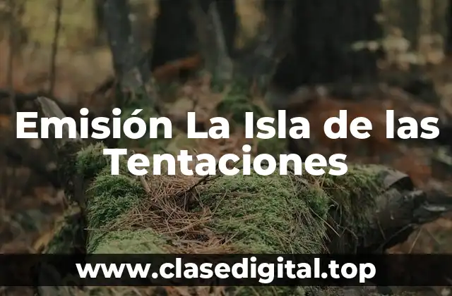 Emisión La Isla de las Tentaciones