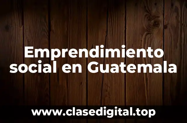 Emprendimiento social en Guatemala