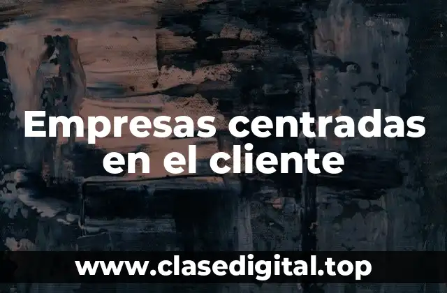 Empresas centradas en el cliente