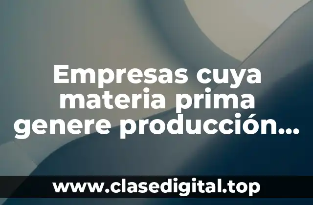 Empresas cuya materia prima genere producción conjunta