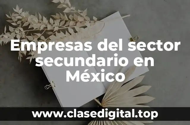 Empresas del sector secundario en México