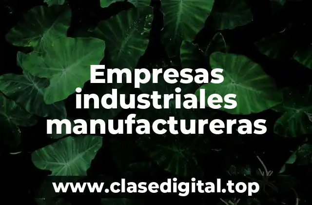 Empresas industriales manufactureras