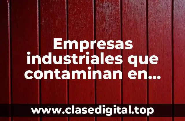Empresas industriales que contaminan en México