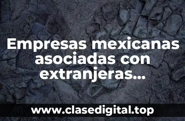 Empresas mexicanas asociadas con extranjeras Guadalajara