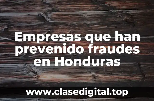 Empresas que han prevenido fraudes en Honduras