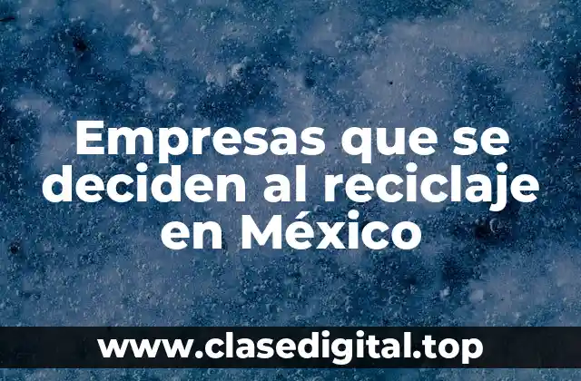 Empresas que se deciden al reciclaje en México