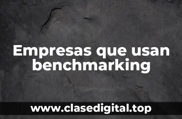 Empresas que usan benchmarking