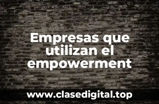 Empresas que utilizan el empowerment