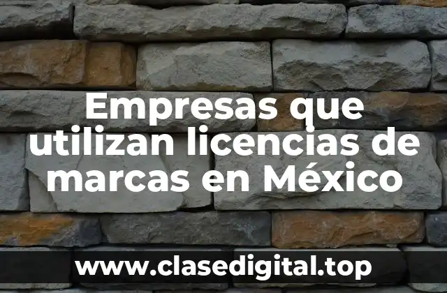 Empresas que utilizan licencias de marcas en México