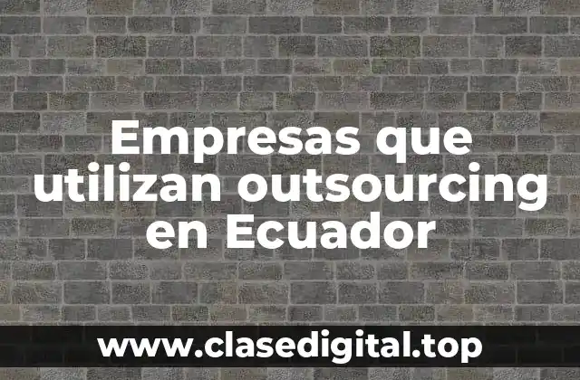 Empresas que utilizan outsourcing en Ecuador