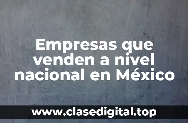 Empresas que venden a nivel nacional en México