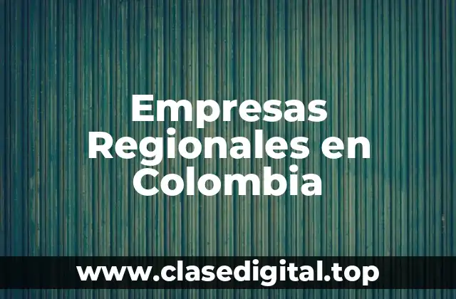 Empresas Regionales en Colombia