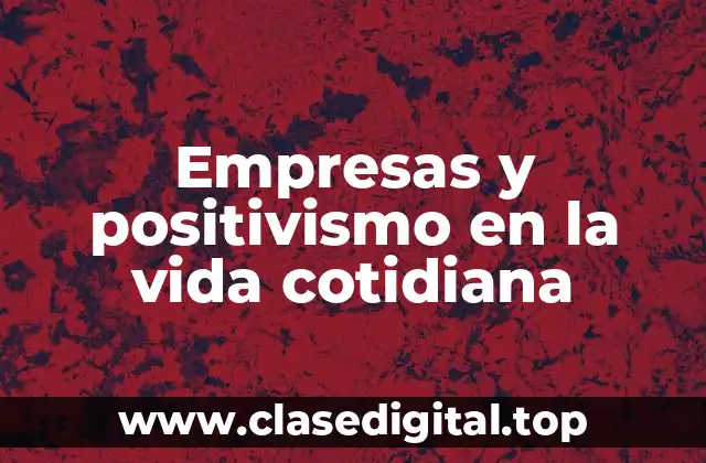 Ejemplos de positivismo en la vida cotidiana