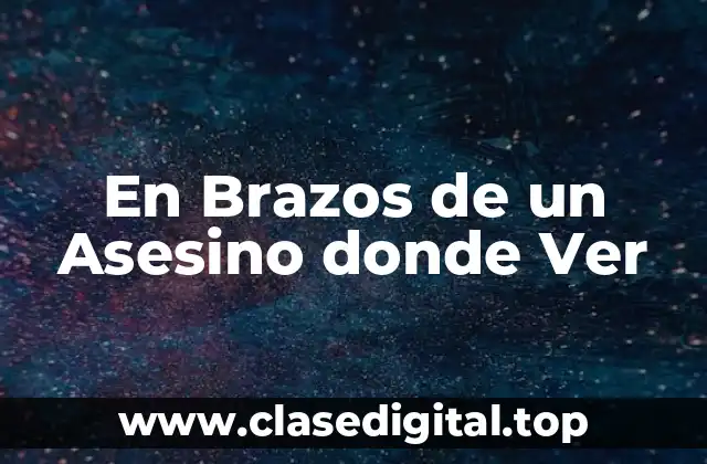 En Brazos de un Asesino donde Ver