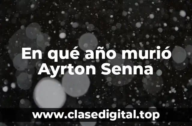 En qué año murió Ayrton Senna