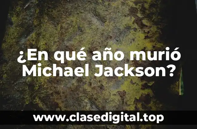 ¿En qué año murió Michael Jackson?