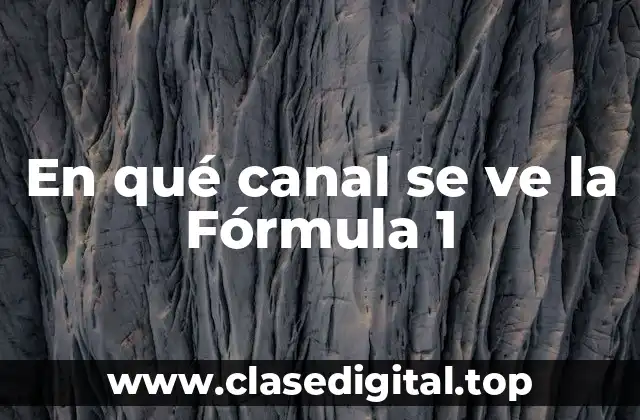 En qué canal se ve la Fórmula 1