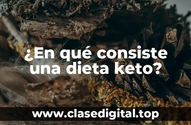 ¿En qué consiste una dieta keto?